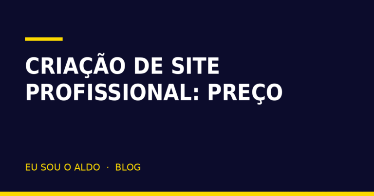 Criação de site profissional: preço e o que precisa vir incluído