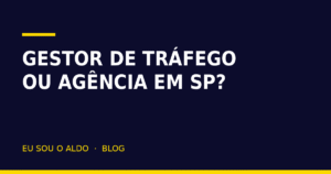 Gestor de tráfego freelancer ou agência em São Paulo: qual contratar